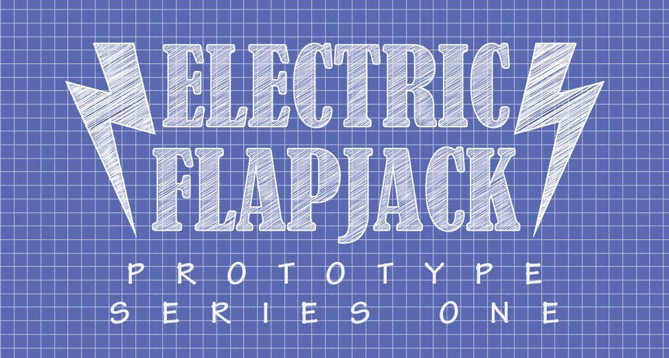 A banner in the style of a blue print that announces 'Electric Flapjack Prototype Series One'